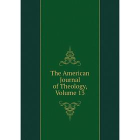 

Книга The American Journal of Theology, Volume 13