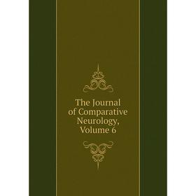 

Книга The Journal of Comparative Neurology, Volume 6