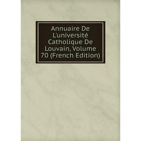 

Книга Annuaire De L'université Catholique De Louvain, Volume 70 (French Edition)