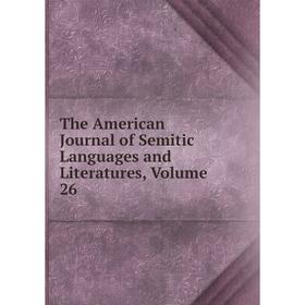 

Книга The American Journal of Semitic Languages and Literatures, Volume 26