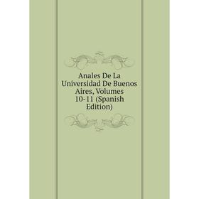 

Книга Anales De La Universidad De Buenos Aires, Volumes 10-11 (Spanish Edition)