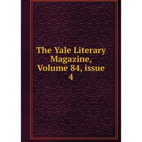 

Книга The Yale Literary Magazine, Volume 84, issue 4