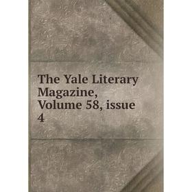 

Книга The Yale Literary Magazine, Volume 58, issue 4