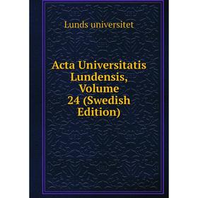 

Книга Acta Universitatis Lundensis, Volume 24 (Swedish Edition)