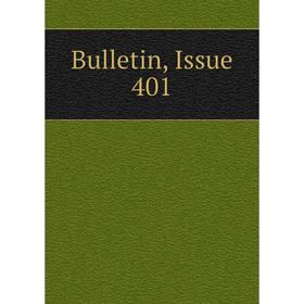 

Книга Bulletin, Issue 401