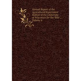 

Книга Annual Report of the Agricultural Experiment Station of the University of Wisconsin for the Year
