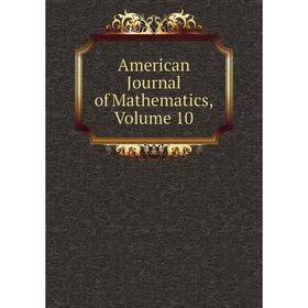 

Книга American Journal of Mathematics, Volume 10