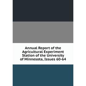 

Книга Annual Report of the Agricultural Experiment Station of the University of Minnesota, Issues 60-64
