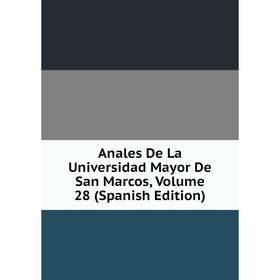 

Книга Anales De La Universidad Mayor De San Marcos, Volume 28 (Spanish Edition)