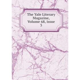 

Книга The Yale Literary Magazine, Volume 68, issue 3