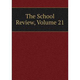 

Книга The School Review, Volume 21