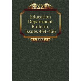 

Книга Education Department Bulletin, Issues 434-436