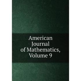 

Книга American Journal of Mathematics, Volume 9