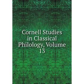 

Книга Cornell Studies in Classical Philology, Volume 13