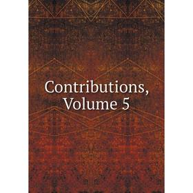 

Книга Contributions, Volume 5