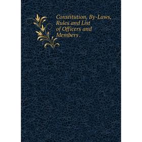 

Книга Constitution, By-Laws, Rules and List of Officers and Members.