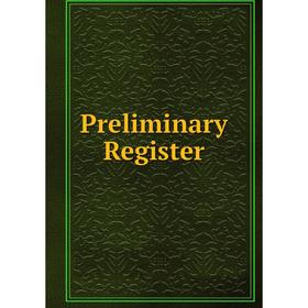 

Книга Preliminary Register