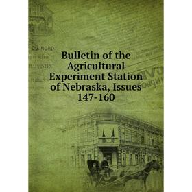 

Книга Bulletin of the Agricultural Experiment Station of Nebraska, Issues 147-160