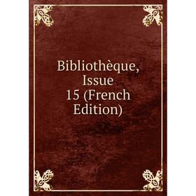 

Книга Bibliothèque, Issue 15 (French Edition)