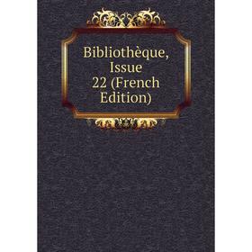 

Книга Bibliothèque, Issue 22 (French Edition)