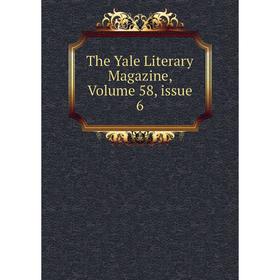 

Книга The Yale Literary Magazine, Volume 58, issue 6