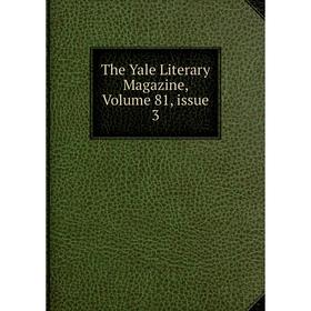 

Книга The Yale Literary Magazine, Volume 81, issue 3