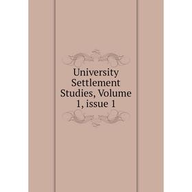 

Книга University Settlement Studies, Volume 1, issue 1