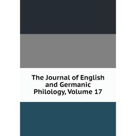 

Книга The Journal of English and Germanic Philology, Volume 17