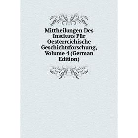 

Книга Mittheilungen Des Instituts Für Oesterreichische Geschichtsforschung, Volume 4