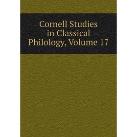 

Книга Cornell Studies in Classical Philology, Volume 17