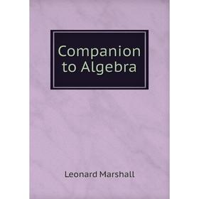 

Книга Companion to Algebra