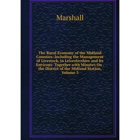 

Книга The Rural Economy of the Midland Counties: Including the Management of Livestock, in Leicestershire and Its Environs: Together with Minutes On.