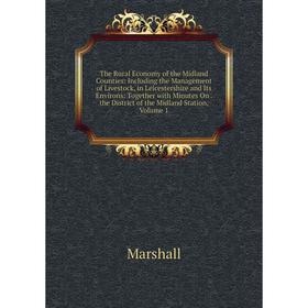 

Книга The Rural Economy of the Midland Counties: Including the Management of Livestock, in Leicestershire and Its Environs: Together with Minutes On.