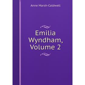 

Книга Emilia Wyndham, Volume 2