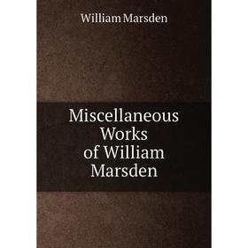 

Книга Miscellaneous Works of William Marsden