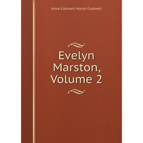 

Книга Evelyn Marston, Volume 2