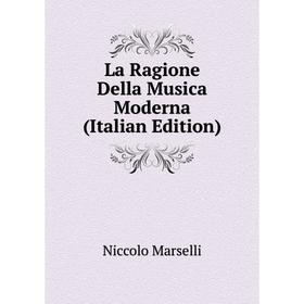 

Книга La Ragione Della Musica Moderna