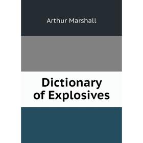 

Книга Dictionary of Explosives