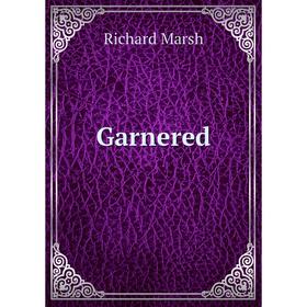 

Книга Garnered