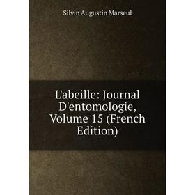 

Книга L'abeille: Journal D'entomologie, Volume 15