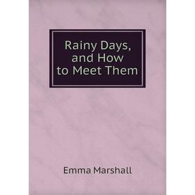 

Книга Rainy Days, and How to Meet Them