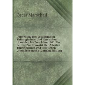 

Книга Darstellung Des Vocalismus in Thüringischen: Und Hessischen Urkunden Bis Zum Jahre 1200. Ein Beitrag Zur Gramatik Der Ältesten Thüringischen Und