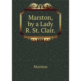 

Книга Marston, by a Lady R St Clair