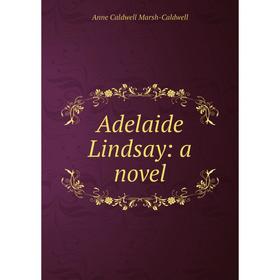 

Книга Adelaide Lindsay: a novel