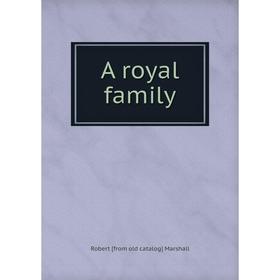 

Книга A royal family