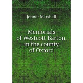 

Книга Memoria ls of Westcott Barton, in the county of Oxford