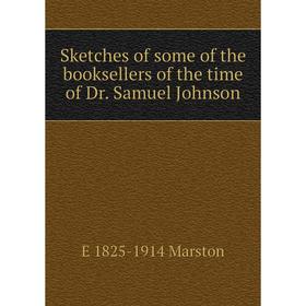 

Книга Sketches of some of the booksellers of the time of Dr. Samuel Johnson