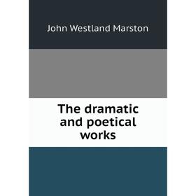 

Книга The dramatic and poetical works
