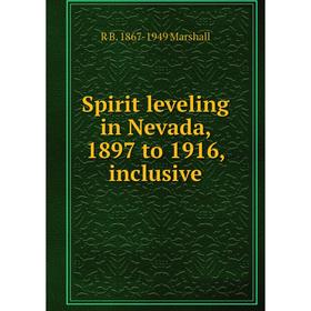 

Книга Spirit leveling in Nevada, 1897 to 1916, inclusive