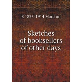 

Книга Sketches of booksellers of other days